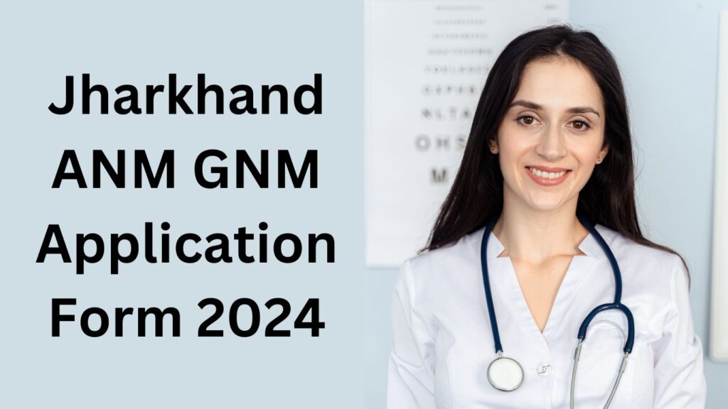 Jharkhand ANM GNM Application Form 2024